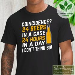 24 Hours In A Day 24 Beers In A Case T Shirt Men Short Sleeve