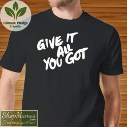 Give It All You Got T Shirt Men Short Sleeve