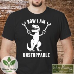 Now I Am Unstoppable T Rex Shirt Men Short Sleeve