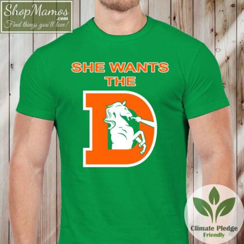 She Wants The D Broncos Shirt Men Short Sleeve