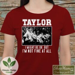 Taylor Swift All Too Well Shirt I Might Be Ok Women Short Sleeve