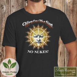 Turn On The Sun No Nukes Shirt Men Short Sleeve